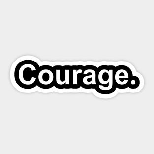 Courage Sticker